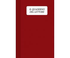 Il quaderno del lettore: (un comodo diario dove tenere nota di tutti i libri che hai letto)