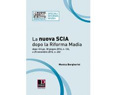 La nuova SCIA dopo la riforma Madia. Dopo i D.Lgs. 30 giugno 2016, n. 126, e 25 novembre 2016, n. 222