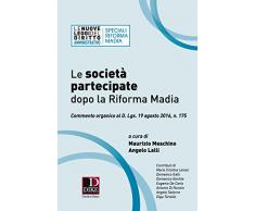 Le società partecipate dopo la Riforma Madia. Commento organico al D. Lgs. 19 agosto 2016, n. 175