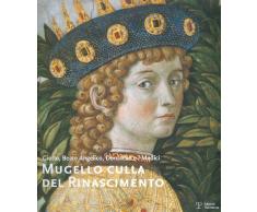 Mugello culla del Rinascimento. Giotto, Beato Angelico, Donatello e i Medici. Ediz. italiana e inglese