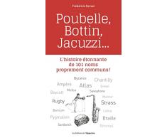 Lhistoire étonnante de 101 noms proprement communs ! - Poubelle, Bottin, Jacuzzi (French Edition)