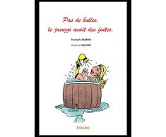 Pas de bulles, le jacuzzi avait des fuites (French Edition)