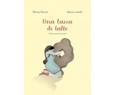 Una tazza di latte: Poesie, racconti e pensieri