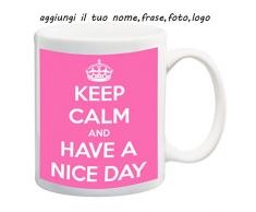 My Cust Mug Tazza Keep Calm-Nice Day- Personalizzata con Nome Frase O Foto - Idea Regalo