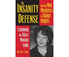 The Insanity Defense and the Mad Murderess of Shaker Heights: Examining the Trial of Mariann Colby