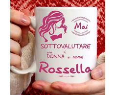 Tazza Rossella divertente. Adatta per colazione, the, tisana, caffè, cappuccino. Gadget tazza personalizzata: Mai sottovalutare una donna di nomeRossella. Anche come idea regalo originale e simpatica