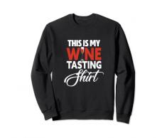 Questa è la mia camicia da degustazione divertente bicchiere di vino Felpa