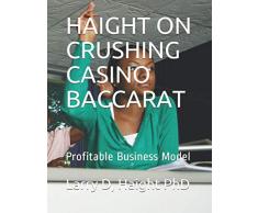 HAIGHT ON CRUSHING CASINO BACCARAT: Profitable Business Model