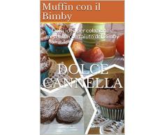 Ricette Muffin con il Bimby: Dolci idee per colazione e merenda con laiuto del Bimby