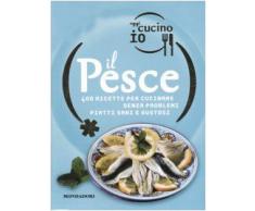 Oggi cucino io. Il pesce. 400 gustose ricette per cucinare senza problemi piatti di successo. Ediz. illustrata