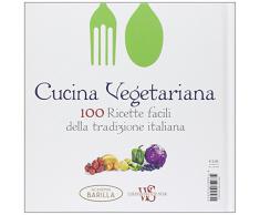 Cucina vegetariana. 100 ricette facili della tradizione italiana