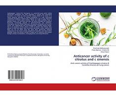 Anticancer activity of c citratus and c sinensis: Anti cancer activity of Cymbopogon citratus & Camellia sinensis on lung cancer