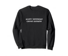 Accetta differenza scegli gentilezza Felpa