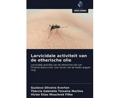 Larvicidale activiteit van de etherische olie: Larvicidale activiteit van de etherische olie van Pimenta dioica Lindl. voor larven van de Aedes aegypti mug