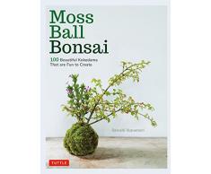 Moss Ball Bonsai: 100 Beautiful Kokedama That Are Fun to Create