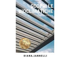 Scopri le Bioclimatiche: L’unica guida alla Bioclimatica “Pergola/Veranda”. Verande Bioclimatiche per esterno in legno, alluminio e ferro. Addossata/autoportante senza aumento di volumetria