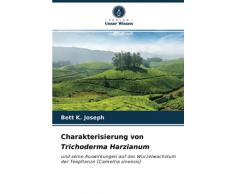 Charakterisierung von Trichoderma Harzianum: und seine Auswirkungen auf das Wurzelwachstum der Teepflanze (Camellia sinensis)