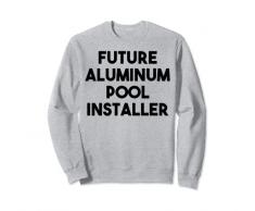 futuro installatore di piscina in alluminio Felpa