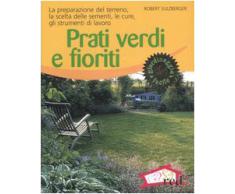 Prati verdi e fioriti. La preparazione del terreno, la scelta delle sementi, le cure, gli strumenti di lavoro
