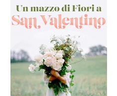 Un Mazzo Di Fiori a San Valentino