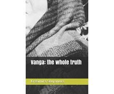 Vanga: the whole truth
