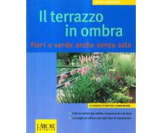 Il terrazzo in ombra. Fiori e verde anche senza sole