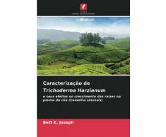 Caracterização de Trichoderma Harzianum: e seus efeitos no crescimento das raízes na planta do chá (Camellia sinensis)