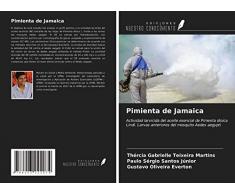Pimienta de Jamaica: Actividad larvicida del aceite esencial de Pimenta dioica Lindl. Larvas anteriores del mosquito Aedes aegypti