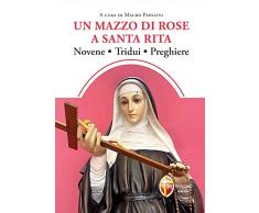 Un mazzo di rose a santa Rita. Novene, tridui, preghiere