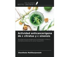 Actividad anticancerígena de c citratus y c sinensis: Actividad anticancerígena de Cymbopogon citratus y Camellia sinensis en el cáncer de pulmón