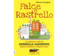 Falce e rastrello. La rivoluzione verde del Guerrilla gardening. Storie di resistenza al degrado urbano