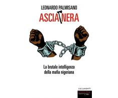 Ascia nera. La brutale intelligenza della mafia nigeriana