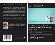 Perfil químico y potencial antimicrobiano de los aceites esenciales: Aceites esenciales: Cymbopogon citratus, Ocimum basilicum y Aniba rosaeodora