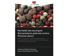 Mortalité des escargots Biomphalaria glabrata contre Pimenta dioica: Poivre Lindl. dioica : huile essentielle comme molluscicide naturel dans la lutte contre lescargot transmetteur de schistosomes