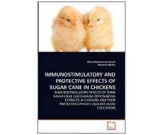 IMMUNOSTIMULATORY AND PROTECTIVE EFFECTS OF SUGAR CANE IN CHICKENS: IMMUNOSTIMULATORY EFFECTS OF SOME SUGAR CANE (SACCHARUM OFFICINARUM) EXTRACTS IN ... PROTECTIVE EFFICACY AGAINST AVIAN COCCIDIOSIS