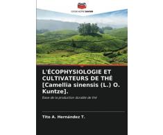 LÉCOPHYSIOLOGIE ET CULTIVATEURS DE THÉ [Camellia sinensis (L.) O. Kuntze].: Base de la production durable de thé