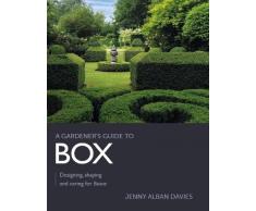 Gardeners Guide to Box: Designing, Shaping and Caring for Buxus