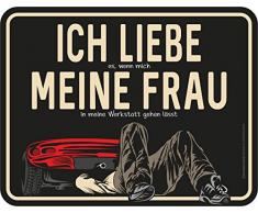 Rahmenlos®, targa di metallo originale:Amo mia moglie - se mi lascia nella mia officina (lingua tedesca).