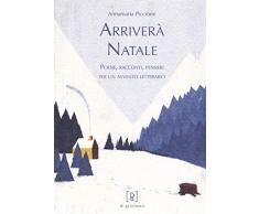 Arriverà Natale. Poesie, racconti, pensieri per un avvento letterario