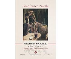 Franco Natale, mio padre. Poesie e opere del pittore della luce