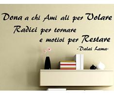 Adesivi MURALI Frasi Citazioni Dona A Chi AMI Ali per Volare Radici per Tornare - Dalai Lama Wall Stickers Adesivo Murale Frase Citazione Decorazione Interni Aforisma Misura 90 x 30 CM