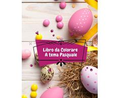 Libro da colorare a tema pasquale: Rendi felici i tuoi bambini! Dettagli molto carini e schemi unici. Libri da colorare per bambini! Prenota per ... tuo cestino, più di 70 immagini da colorare