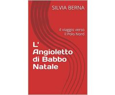 L Angioletto di Babbo Natale: il viaggio verso il Polo Nord