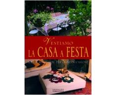 Idee e atmosfere per una festa in casa. Addobbi per ogni occasione