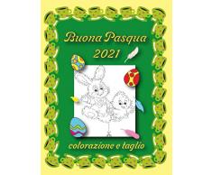 Buona Pasqua 2021 - colorazione e taglio: Per bambini da 4-9 anni - Pratica di taglio per bambini piccoli - Decorazioni pasquali - Primavera