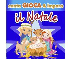 Canta gioca & impara: il Natale (Versione con basi, testi, giochi e racconti)