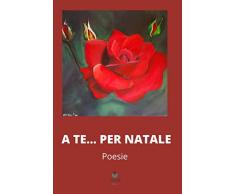 A te.... per Natale: Poesie