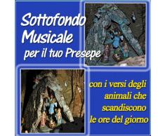 Sottofondo musicale per il tuo presepe: con i versi degli animali che scandiscono le ore del giorno