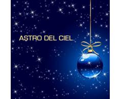 Astro del Ciel e le più Belle e Classiche Musiche di Natale e Canzoni Natalizie