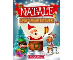 Natale - Libro di Attività per Bambini: scopri la magia natalizia con oltre 200 giochi di matematica, unisci i puntini, colorare, ritagliare, disegnare, labirinti e molto altro! Dai 6 ai 10 anni